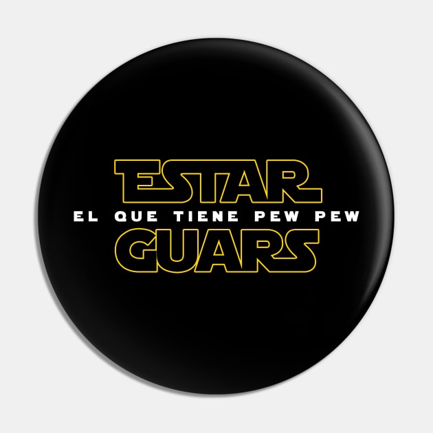 Estar Guars - El Que Tiene Pew Pew Funny Hispanic Tee Shirt Pin by lateedesign