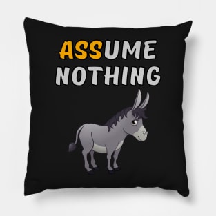 Assume Nothing - Donkey Pillow
