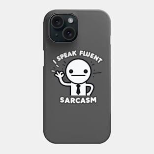 "I Speak Fluent Sarcasm" Funny Sarcasm Phone Case