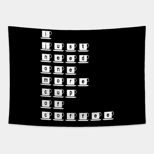 I just need one more cup of coffee (white text) Tapestry by EpicEndeavours