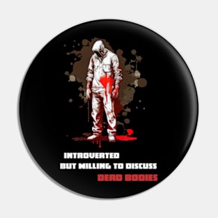 Introverted But Willing To Discuss Dead Bodies (updated) Pin