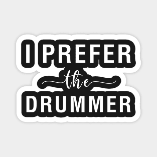 I Prefer The Drummer Magnet