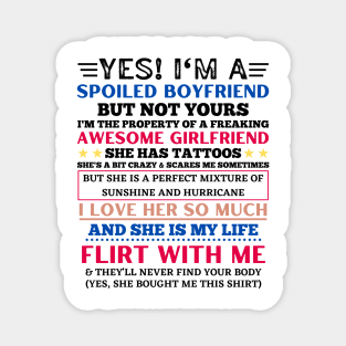 Yes I’m a spoiled boyfriend but not yours funny boyfriend Magnet