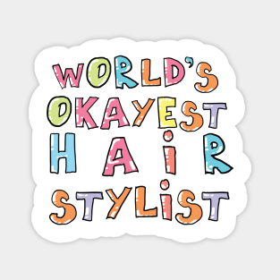 World's Okayest Hair Stylist Gift Idea Magnet