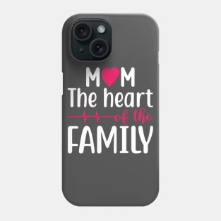 MOM The Heart Of The Family Phone Case