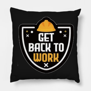 Get back to work Pillow