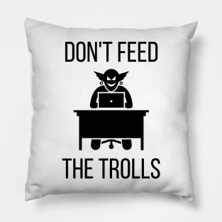 Don't Feed the Trolls Pillow