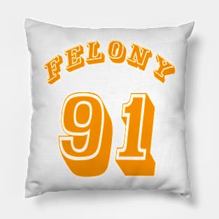 FELONY 91 - Front Pillow