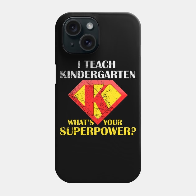 I Teach Kindergarten What's Your Superpower Phone Case by Walkowiakvandersteen