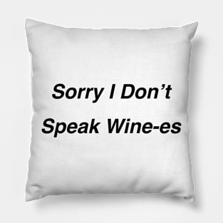 Sorry I Don’t Speak Wine-es Pillow