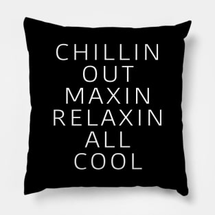 Chilling Out Maxin Relaxin All Cool Pillow