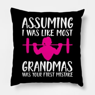 Assuming I was like most grandmas was your first mistake w Pillow