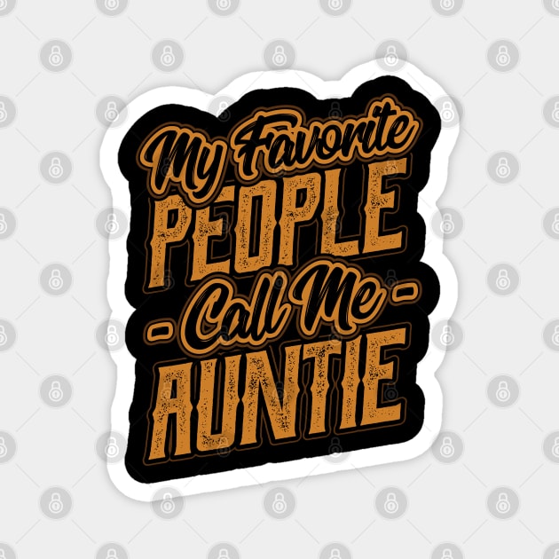 My Favorite People Call Me Auntie Gift Magnet by aneisha