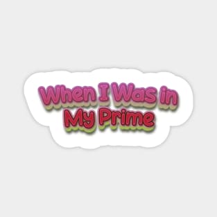 When I Was in My Prime (Nina Simone) Magnet