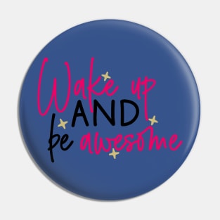 wake up and be awesome 2 Pin