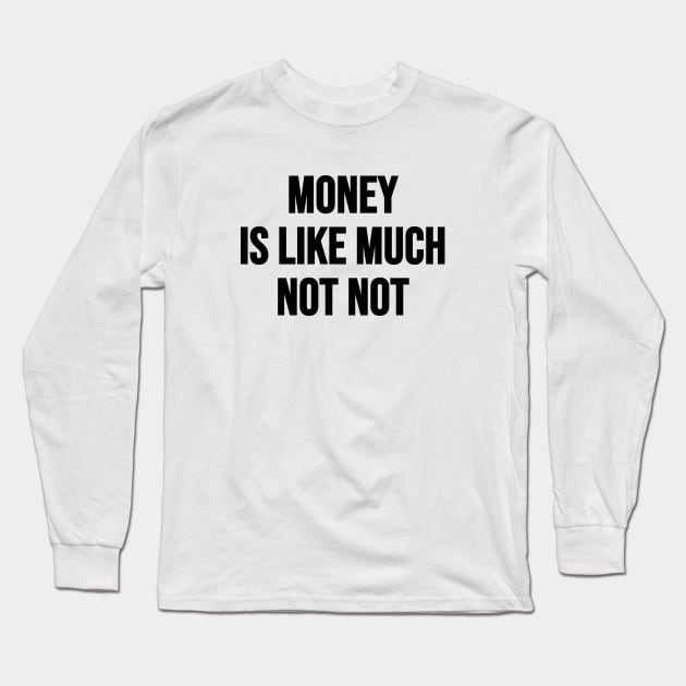 Money Not - Engrish - Long | TeePublic