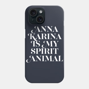 Anna Karina Is My Spirit Animal Phone Case