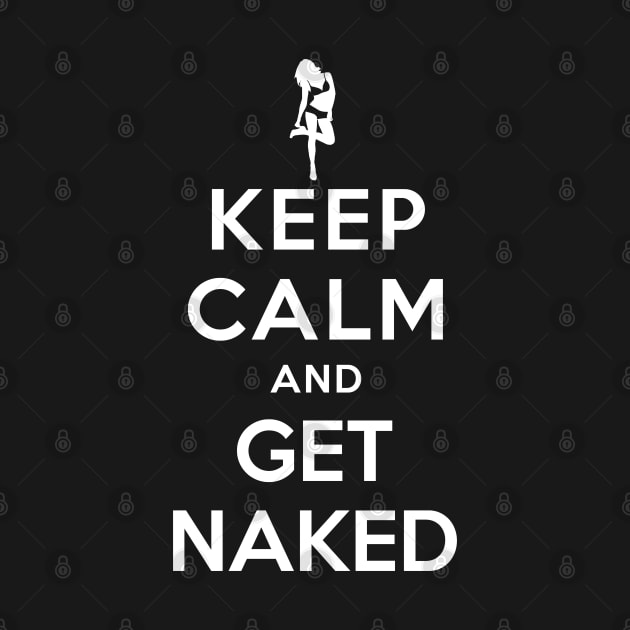 KEEP CALM AND GET NAKED by redhornet