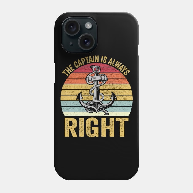 The Captain Is Always Right Phone Case by DragonTees