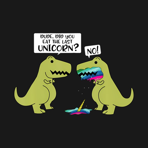 Funny Did You Eat The Last Unicorn Dinosaur Short Sleeve by Daysy1