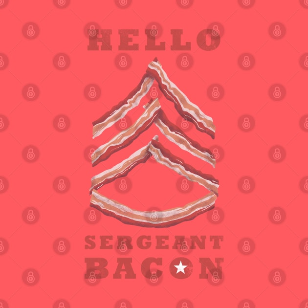 Hello Sergeant Bacon by affan2fly