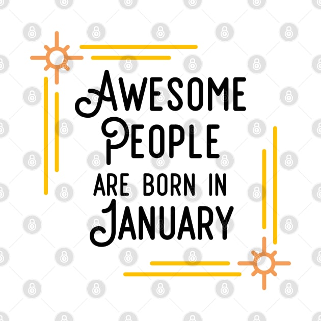 Awesome People Are Born In January (Black Text, Framed) by inotyler