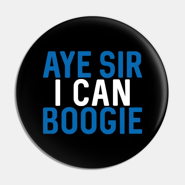 Aye Sir I Can Boogie, Scottish Saltire Football Slogan Design Pin by MacPean