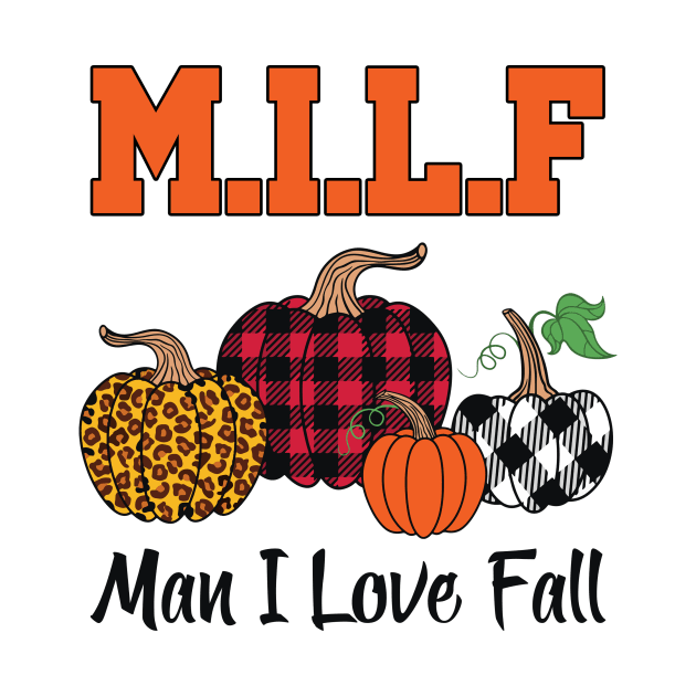 Milf Man I Love Fall by Aratack Kinder