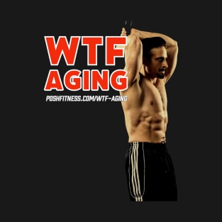 WTF Aging T-Shirt