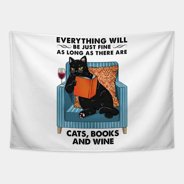 Everything Will Be Just Fine Cats Books And Wine Gift Tapestry by cobiepacior
