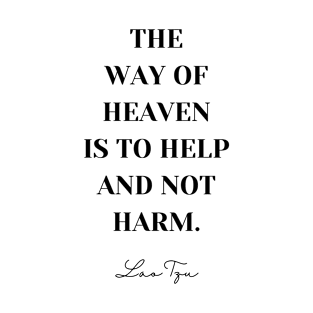 The Way of Heaven is To Help and Not Harm - Lao Tzu Quote T-Shirt