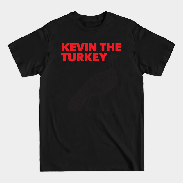 Discover Kevin the Turkey Shirt - Kevin The Turkey - T-Shirt