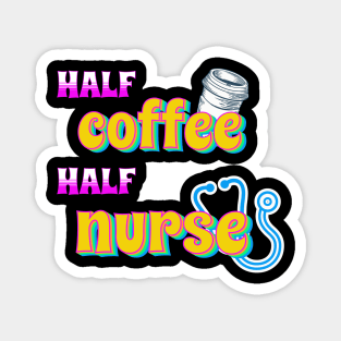 Half Coffee Half Nurse Magnet