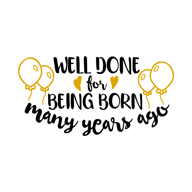 Well done for being born many years ago by Coral Graphics