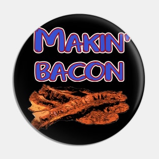 Makin' Bacon Pin