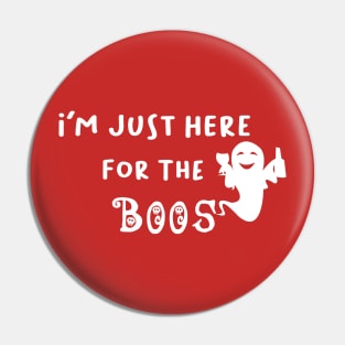 I'm Just Here For The Boos, Funny Ghost, Halloween Gift Pin