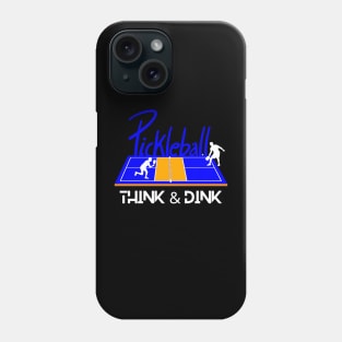 Pickleball Shirt, Fun Think and Dink Shirt, Sport TShirt, Funny T-Shirt, Gift or Present, Tennis Tee Phone Case