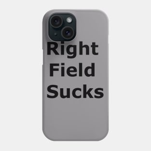 Right Field Sucks Phone Case