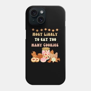 Most Likely To Eat Too Many Cookies Phone Case