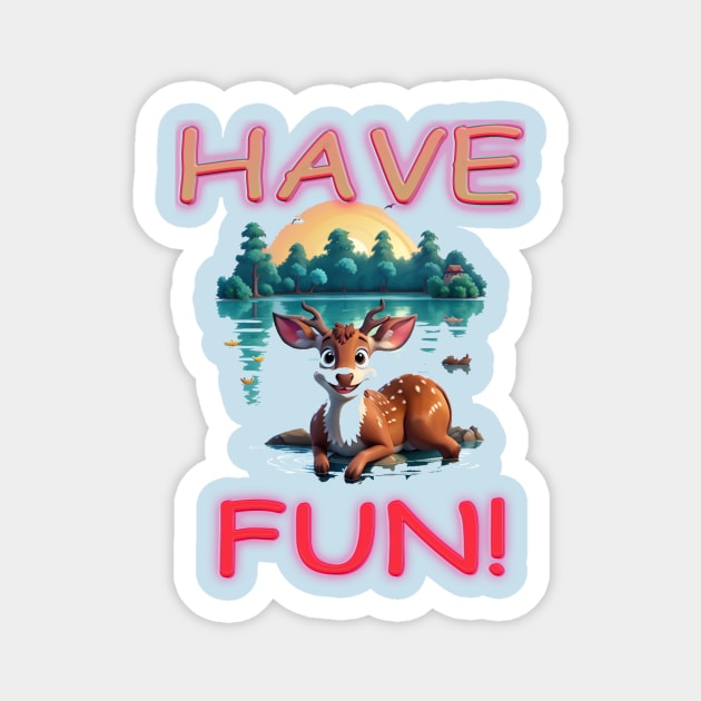 HAVE FUN Magnet by HTA DESIGNS