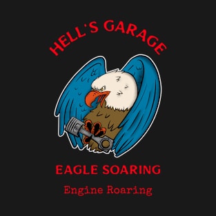 Hell's Garage, Eagles Soaring, Engine Roaring T-Shirt