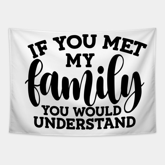 you met my family you would understand Tapestry by badrianovic