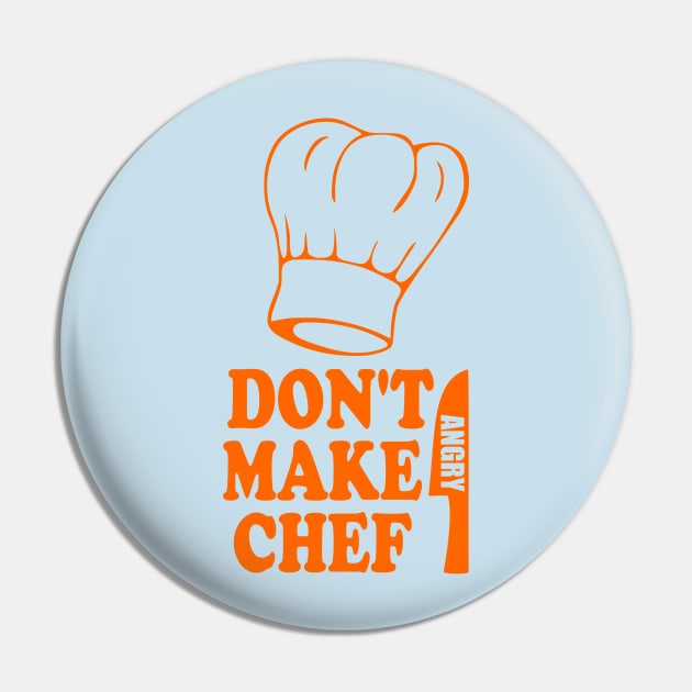 Don't Make Chef Angry - Funny Cooking Pin by TCP