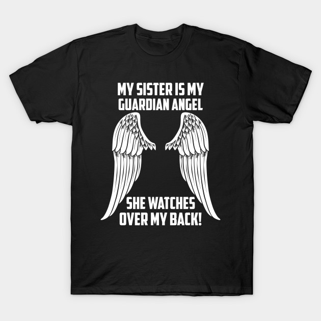 My Sister A S My Guardian Angel T Shirt Tj Theteejob