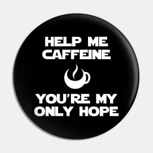 Help me caffeine Pin