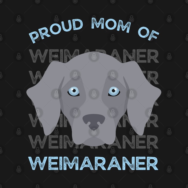 Proud Mom of Weimaraner Life is better with my dogs Dogs I love all the dogs by BoogieCreates