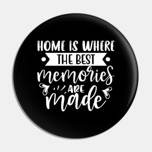 Home is where the best memories are made Pin