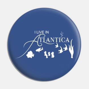 I Live In Atlantica Pin