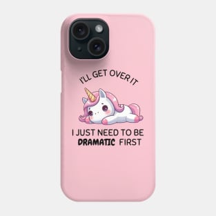 I Just Need To Be Dramatic Lazy Unicorn Phone Case