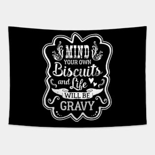 Mind Your Own Biscuits And Life Will Be Gravy 21556 Tapestry